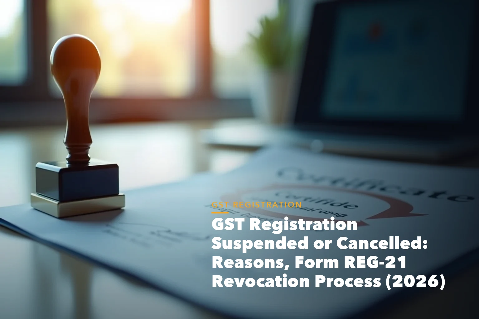 GST registration process visual from PAN and Aadhaar to GSTIN approval for GST Registration Suspended Cancelled