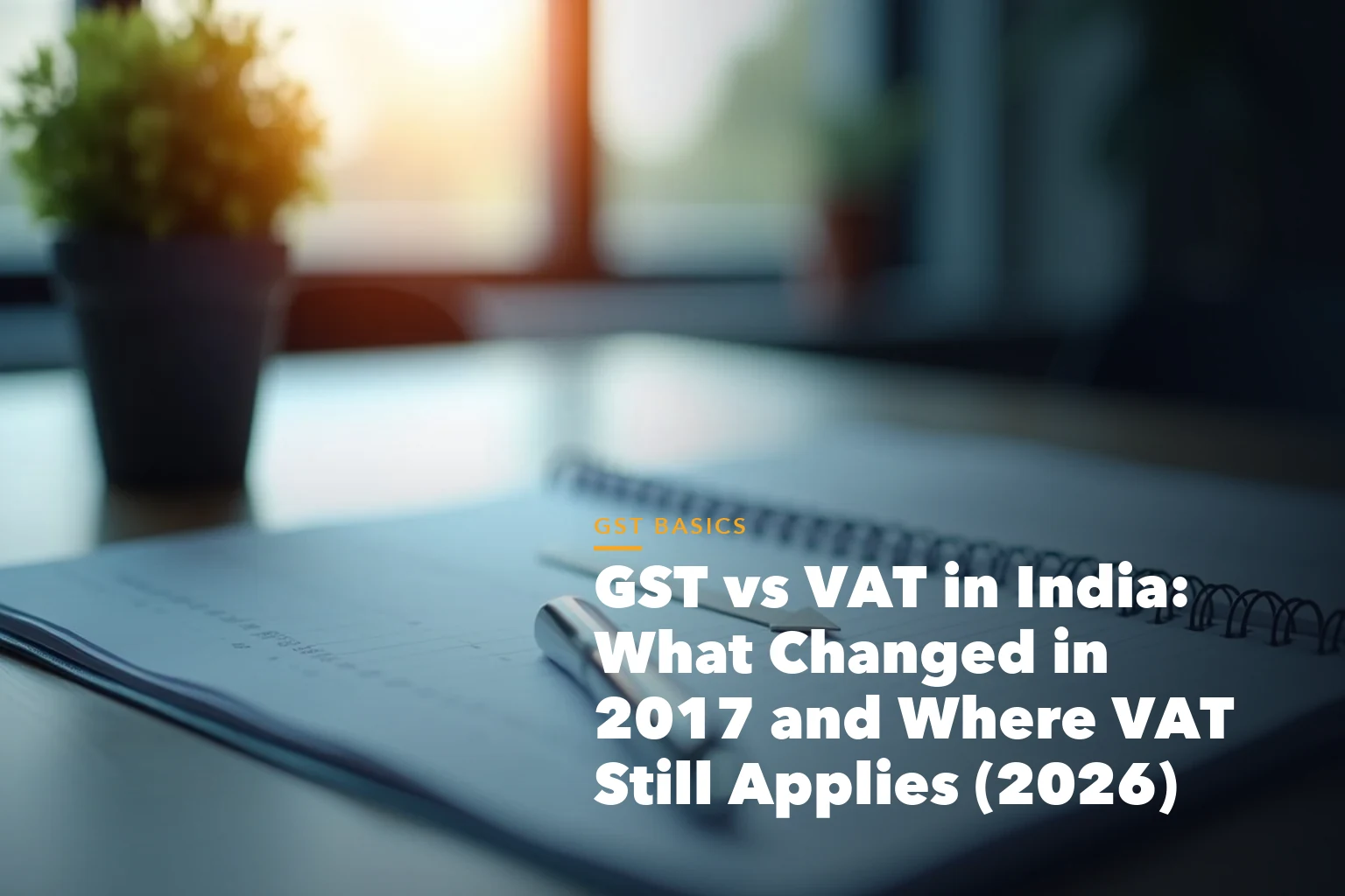Business guide visual with process steps and compliance records for GST VAT India What Changed 2017 and Where