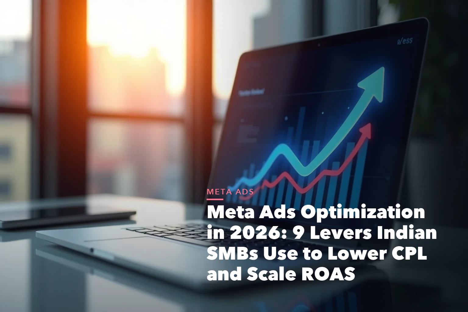Google Ads and Meta Ads comparison visual for Meta Ads Optimization 2026 Levers Indian