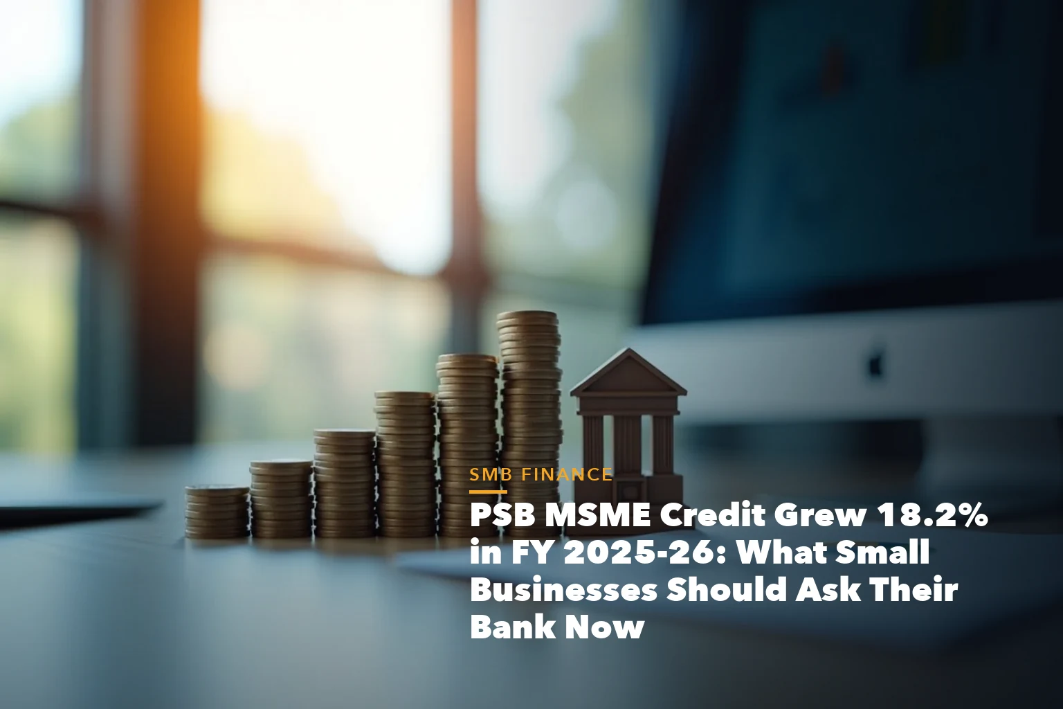 MSME registration benefits checklist with Udyam certificate for PSB MSME Credit Grew 18.2% 2025-26 What